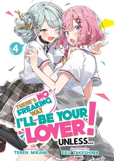 bokomslag There's No Freaking Way I'll be Your Lover! Unless... (Light Novel) Vol. 4