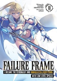 bokomslag Failure Frame: I Became the Strongest and Annihilated Everything With Low-Level Spells (Light Novel) Vol. 10