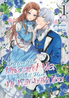 Before You Discard Me, I Shall Have My Way With You (Manga) Vol. 1 1
