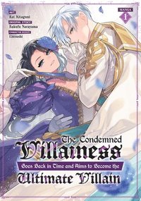 bokomslag The Condemned Villainess Goes Back in Time and Aims to Become the Ultimate Villain (Manga) Vol. 1