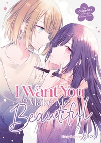 bokomslag I Want You to Make Me Beautiful! - The Complete Manga Collection