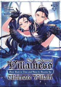 bokomslag The Condemned Villainess Goes Back in Time and Aims to Become the Ultimate Villain (Manga) Vol. 2