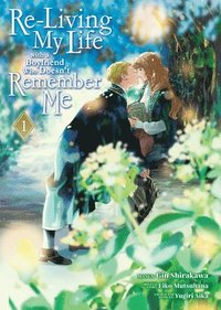 bokomslag Re-Living My Life with a Boyfriend Who Doesn't Remember Me (Manga) Vol. 1