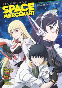 bokomslag Reborn as a Space Mercenary: I Woke Up Piloting the Strongest Starship! (Manga) Vol. 7