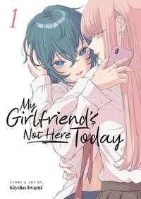 bokomslag My Girlfriend's Not Here Today Vol. 1