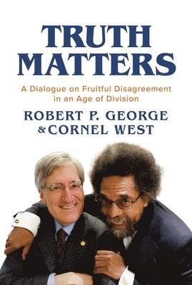 Cornel West, Robert P. George - Truth Matters, Häftad