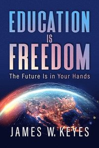 bokomslag Education Is Freedom: The Future Is in Your Hands