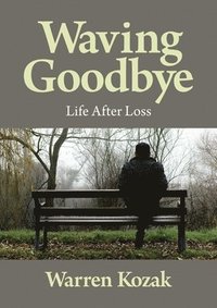 bokomslag Waving Goodbye: Life After Loss