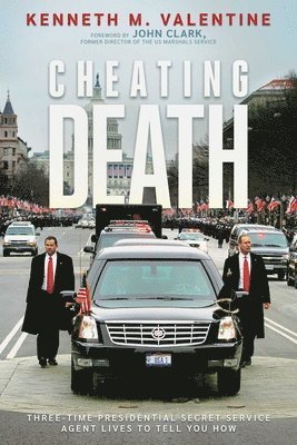 Cheating Death: Three-Time Presidential Secret Service Agent Lives to Tell You How 1