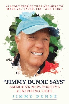 bokomslag Jimmy Dunne Says: 47 Short Stories That Are Sure to Make You Laugh, Cry--And Think