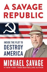 bokomslag A Savage Republic: Inside the Plot to Destroy America