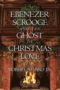 bokomslag Ebenezer Scrooge and the Ghost of Christmas Love