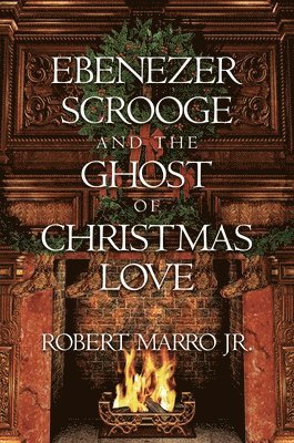 bokomslag Ebenezer Scrooge and the Ghost of Christmas Love