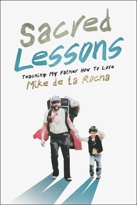 bokomslag Sacred Lessons: Teaching My Father How to Love