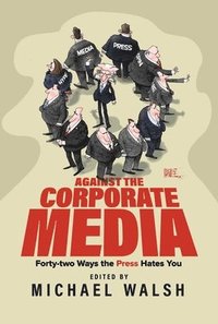 bokomslag Against the Corporate Media