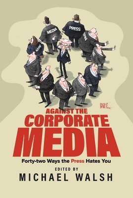 Against the Corporate Media 1