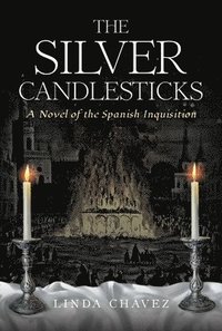 bokomslag The Silver Candlesticks: A Novel of the Spanish Inquisition