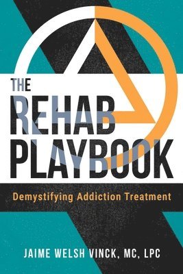 bokomslag The Rehab Playbook: Demystifying Addiction Treatment