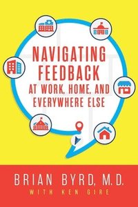 bokomslag Navigating Feedback at Work, Home, and Everywhere Else