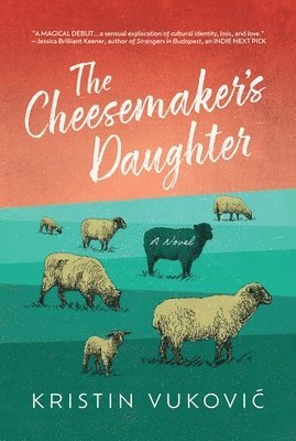 Kristin Vukovic - The Cheesemaker's Daughter, Häftad