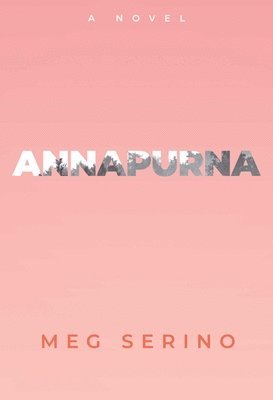 Meg Serino - Annapurna, Inbunden