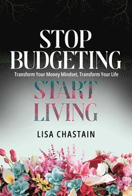 bokomslag Stop Budgeting, Start Living