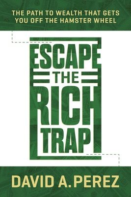 bokomslag Escape the Rich Trap: The Path to Wealth That Gets You Off the Hamster Wheel