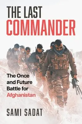 Sami Sadat - The Last Commander: The Once and Future Battle for Afghanistan, Häftad. Tillgänglighet: Lägg i varukorg