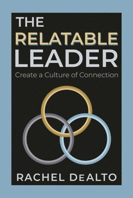 bokomslag The Relatable Leader: Create a Culture of Connection