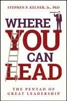 bokomslag Where You Can Lead: The Pentad of Great Leadership