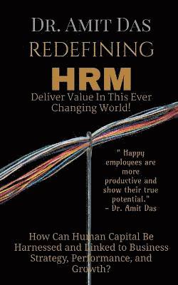 REDEFINING HRM- Deliver Value In This Ever Changing World! 1