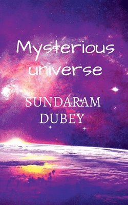 Sundaram Dubey, Dubey,Sundaram - Mysterious Universe, Häftad