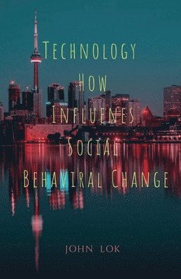 bokomslag Technology How Influenes Social Behaviral Change