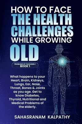 bokomslag How to Face the Health Challenges While Growing Old