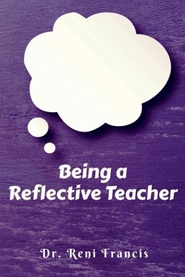 Being a Reflective Teacher 1