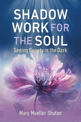Mary Mueller Shutan - Shadow Work for the Soul, Häftad