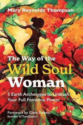 Mary Reynolds Thompson - Way of the Wild Soul Woman, Häftad