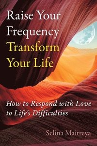 bokomslag Raise Your Frequency, Transform Your Life