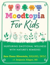 bokomslag Moodtopia for Kids: Nurturing Emotional Wellness with Nature's Remedies