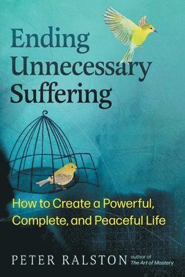 Peter Ralston - Ending Unnecessary Suffering, Häftad