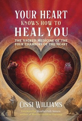 Cissi Williams - Your Heart Knows How to Heal You, Häftad