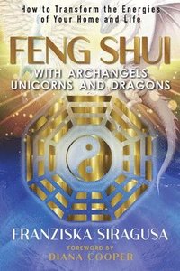 bokomslag Feng Shui with Archangels, Unicorns, and Dragons