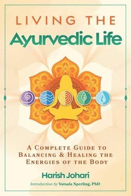 Harish Johari - Living the Ayurvedic Life, Häftad