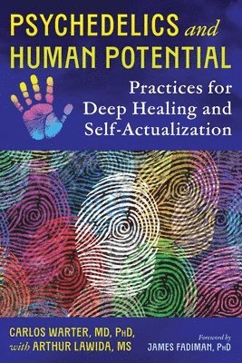 Psychedelics and Human Potential: Practices for Deep Healing and Self-Actualization
