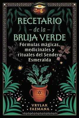 bokomslag Recetario de la Bruja Verde: Fórmulas Mágicas, Medicinales Y Rituales del Sendero Esmeralda