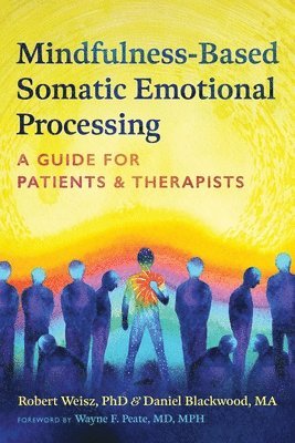 bokomslag Mindfulness-Based Somatic Emotional Processing: A Guide for Patients and Therapists