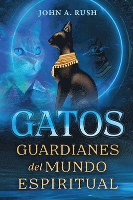Gatos: Guardianes del Mundo Espiritual