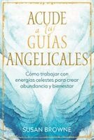 Susan Browne - Acude a tus guías angelicales, Häftad