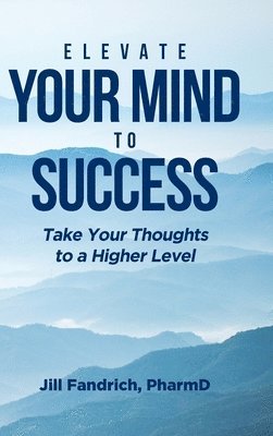 bokomslag Elevate Your Mind to Success