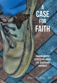 bokomslag Case for Faith Sharing Ancient Secrets for Longer Life, Health and Happiness